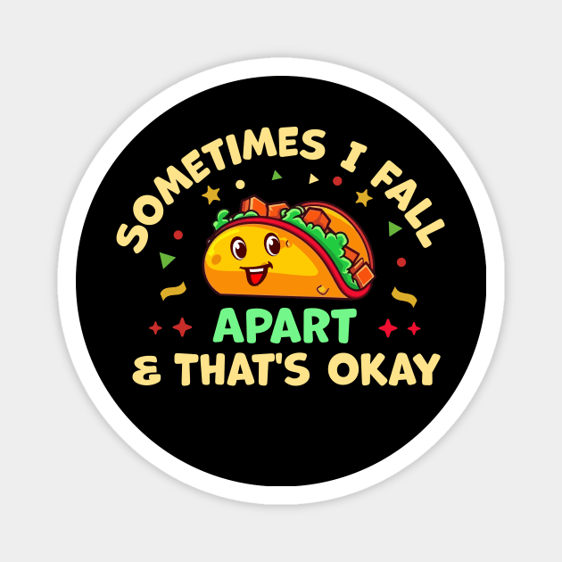 Sometimes I Fall Apart And That's Okay Magnet by TheDesignDepot